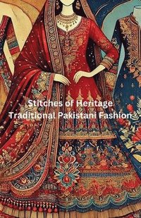 bokomslag Stitches of Heritage: Traditional Pakistani Fashion