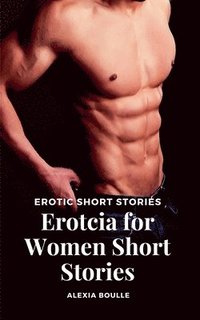 bokomslag Erotcia for Women Short Stories - Erotic Short Stories