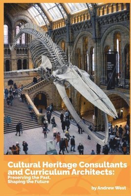 Andrew West, andrew west - Cultural Heritage Consultants and Curriculum Architects, Häftad