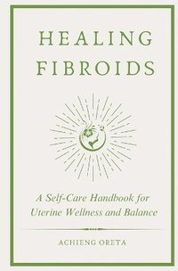 bokomslag Healing Fibroids