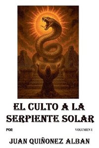 bokomslag Culto a la Serpiente Solar (Volumen I)
