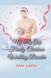 bokomslag My Big Gay Family Christmas Wedding Disaster