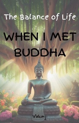 The Balance of Life When I Met Buddha 1