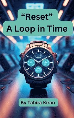 Reset A Loop in Time by Tahira Kiran 1