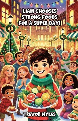 Trevor Myles - Liam Chooses Strong Foods for a Super Day!, Häftad