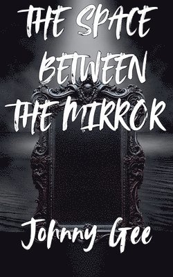 The Space Between The Mirror 1