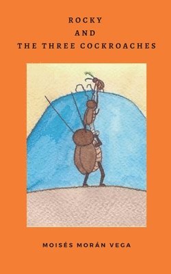 Moisés Morán Vega - Rocky and the three cockroaches, Häftad