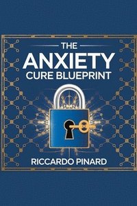 bokomslag &quot;The Anxiety Cure Blueprint&quot;