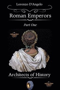 bokomslag Roman Emperors Architects of History Part One