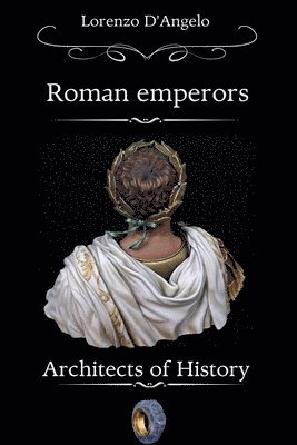 Roman emperors Architects of History 1