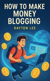 bokomslag How to Make Money Blogging