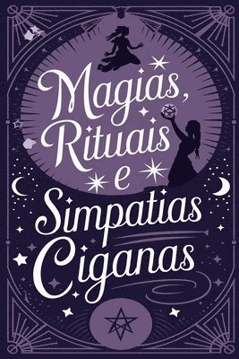 bokomslag Magias, Rituais e Simpatias Ciganas