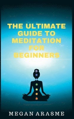 bokomslag The Ultimate Guide to Meditation for Beginners