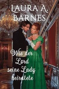 bokomslag Wie der Lord seine Lady heiratete
