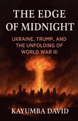 bokomslag Edge of Midnight Ukraine, Trump, and the Unfolding of World War Iii