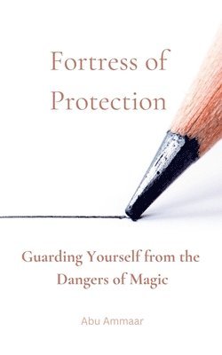 bokomslag Fortress of Protection: Guarding Yourself from the Dangers of Magic