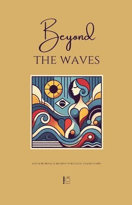 bokomslag Beyond the Waves And More Bilingual Brazilian Portuguese-English Stories