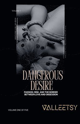 bokomslag Dangerous Desire - Passion Risk and The Border Between Love and Obsession