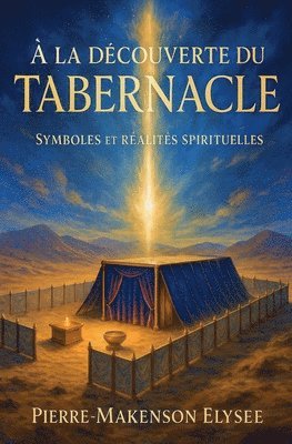 bokomslag À la Découverte du Tabernacle: Symboles et Réalités Spirituelles