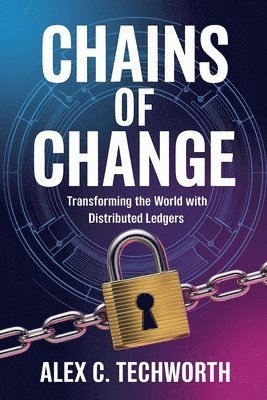 Chains of Change: Transforming the World with Distributed Ledgers 1