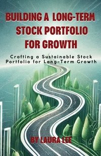 bokomslag Building a Long-Term Stock Portfolio for Growth