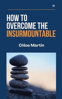 bokomslag How to Overcome the Insurmountable