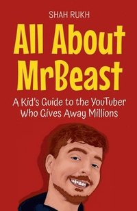 bokomslag All About MrBeast: A Kid's Guide to the YouTuber Who Gives Away Millions