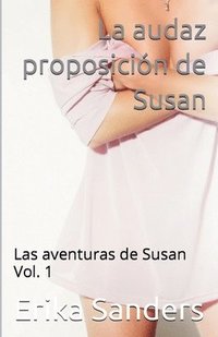 bokomslag La audaz proposición de Susan. Las aventuras de Susan Vol. 1