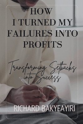 bokomslag How I Turned My Failures into Profits