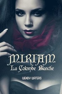 bokomslag Miriam: La Colombe Blanche