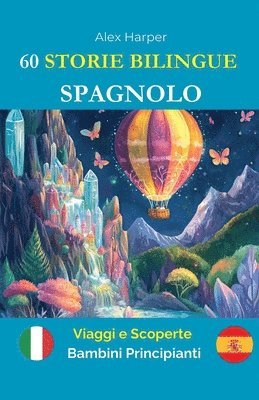 bokomslag 60 Storie Bilingue per Imparare lo Spagnolo: Viaggi e Scoperte per Bambini Principianti