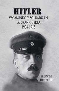 bokomslag El Joven Hitler 3 (Hitler vagabundo y soldado en la Gran Guerra)