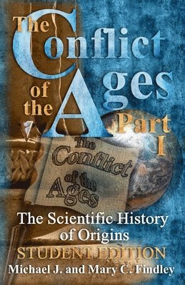 bokomslag Conflict of the Ages Student Edition I The Scientific History of Origins