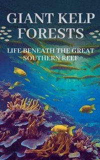 bokomslag Giant Kelp Forests: Life Beneath the Great Southern Reef