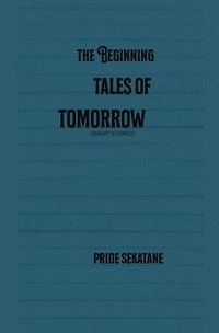 bokomslag The beginning tales of tomorrow