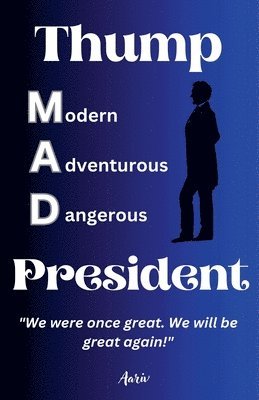 Thump - Modern Adventurous Dangerous President 'We were once great. We will be great again!' 1