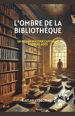 bokomslag L'Ombre de la Bibliothque - Un Roman Policier Captivant pour les Ados