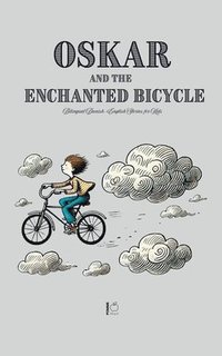 bokomslag Oskar and the Enchanted Bicycle: Bilingual Danish-English Stories for Kids