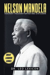 bokomslag Nelson Mandela: Visionary Freedom Fighter and Statesman