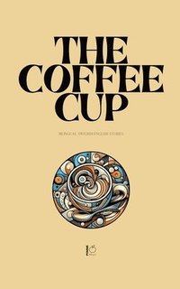 bokomslag The Coffee Cup: Bilingual Swedish-English Stories