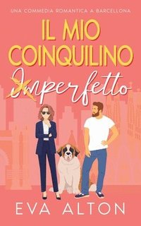 bokomslag Il Mio Coinquilino Imperfetto: una commedia romantica