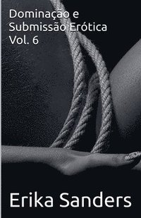 bokomslag Dominação e Submissão Erótica Vol. 6