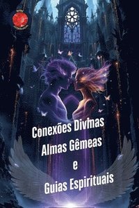 bokomslag Conexes Divinas. Almas Gmeas e Guias Espirituais