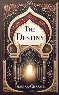 The Destiny: Reflections on Contentment with Divine Decree 1