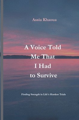 bokomslag Voice Told Me That I Had to Survive