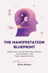 bokomslag The Manifestation Blueprint