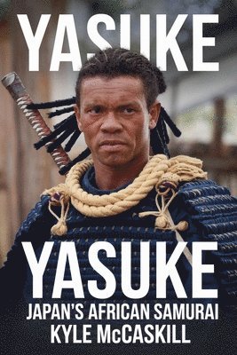 bokomslag Yasuke: Japan's African Samurai