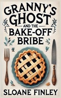 bokomslag Granny's Ghost and the Bake Off Bribe