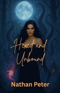 bokomslag Hexed and Unbound