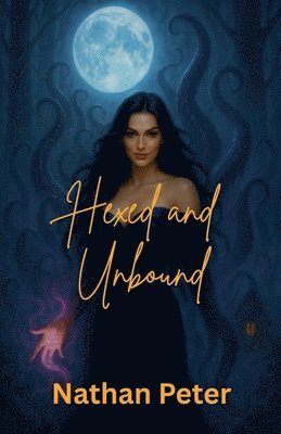 bokomslag Hexed and Unbound
